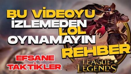 League of Legends: Yeni Başlayanlar İçin Rehber ve Taktikler